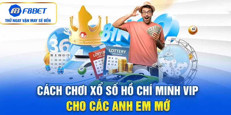Cách chơi xổ số Hồ Chí Minh cho các anh em mới