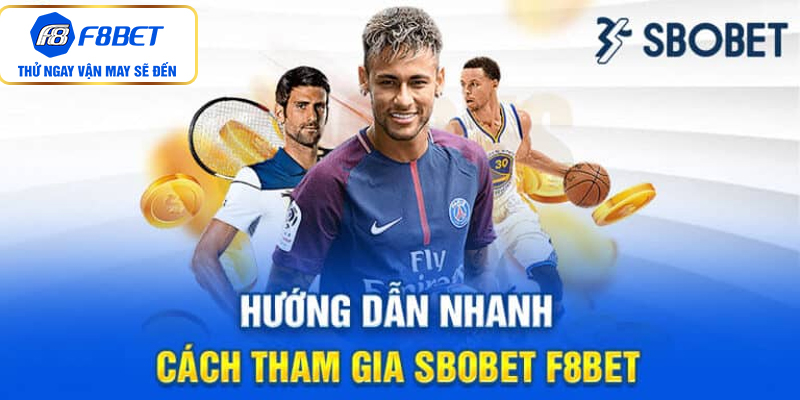 Cách tham gia trải nghiệm tại SBOBET F8BET